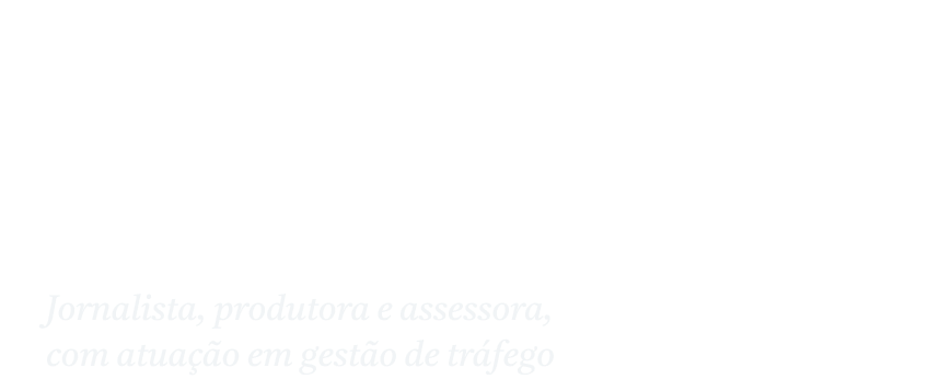 Ana Salazar - Jornalista, produtora e assessora, com atuação em gestão de tráfego